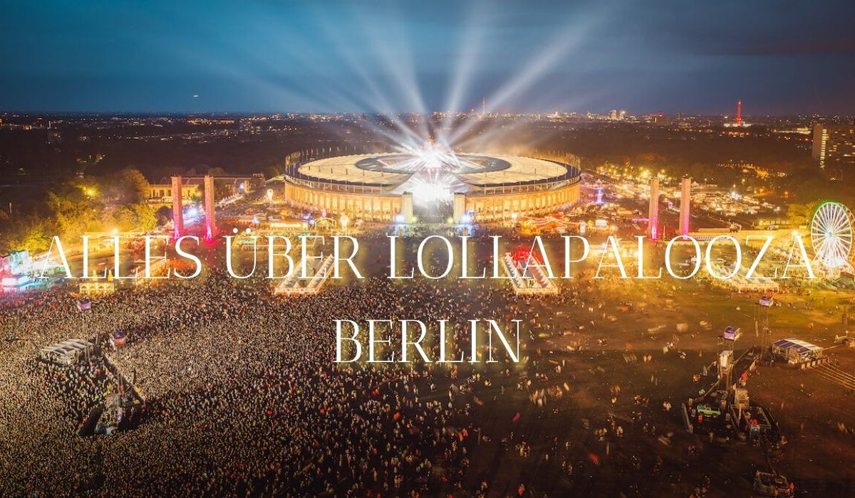 ALLES ÜBER LOLLAPALOOZA BERLIN